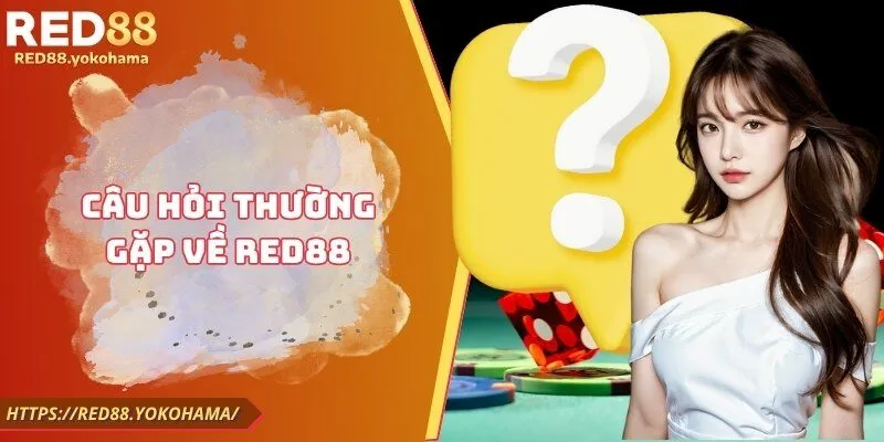 Câu hỏi thường gặp về Red88